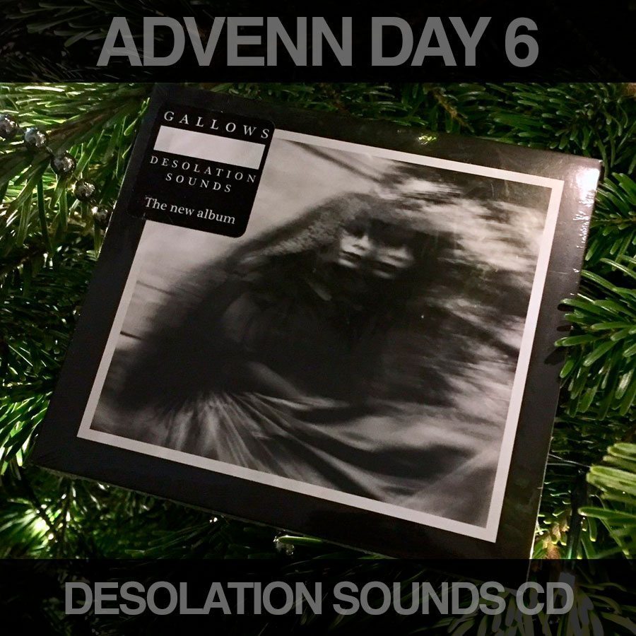 AdVENN Day 6 - Gallows, Desolation Sounds CD