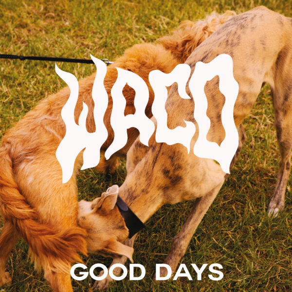 Waco-Good Days